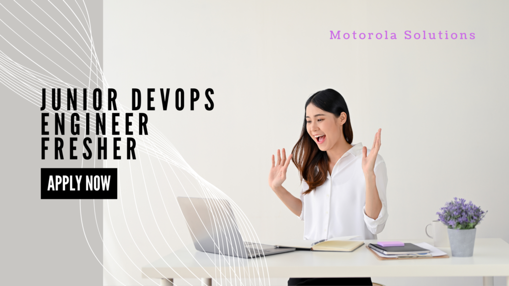 Junior DevOps Engineer Position at Motorola Solutions – Bangalore