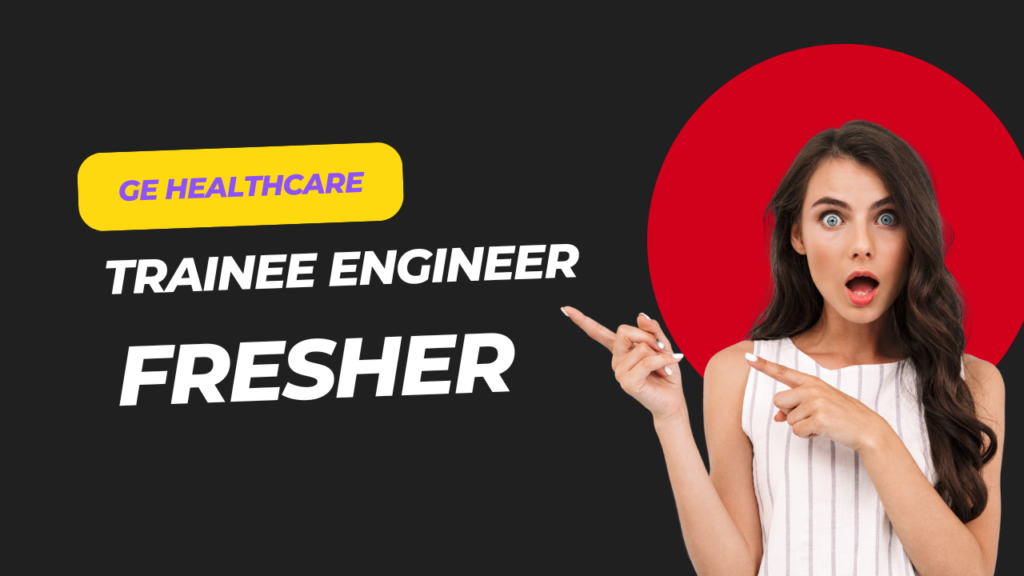 Trainee Engineer Position at GE HealthCare – Bengaluru