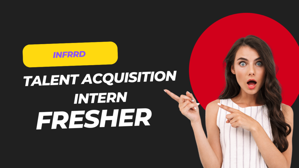 Talent Acquisition Intern Position at Infrrd – Bangalore