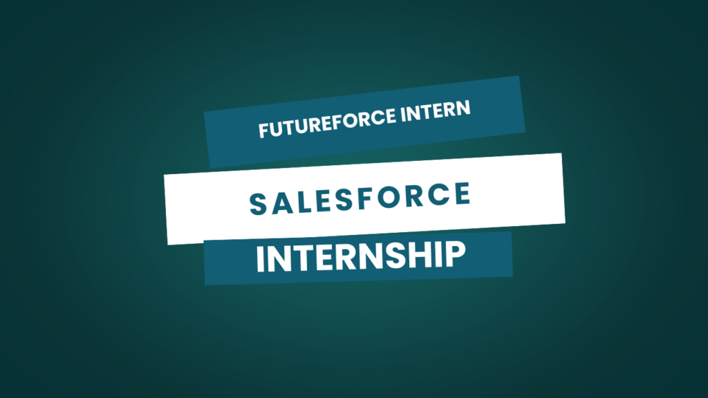 Salesforce Futureforce Internship – Hyderabad