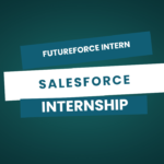 Salesforce Futureforce Internship – Hyderabad