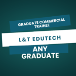 Graduate Commercial Trainee 2025 at L&T EduTech – PAN India