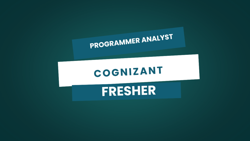 Programmer Analyst Position at Cognizant – Bangalore