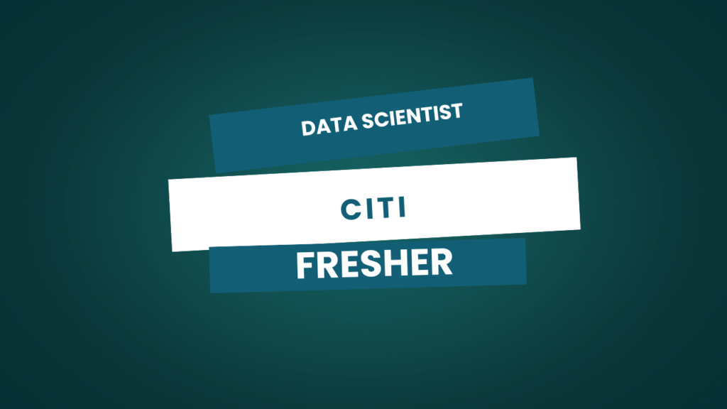 Data Scientist Position at Citi – Bangalore