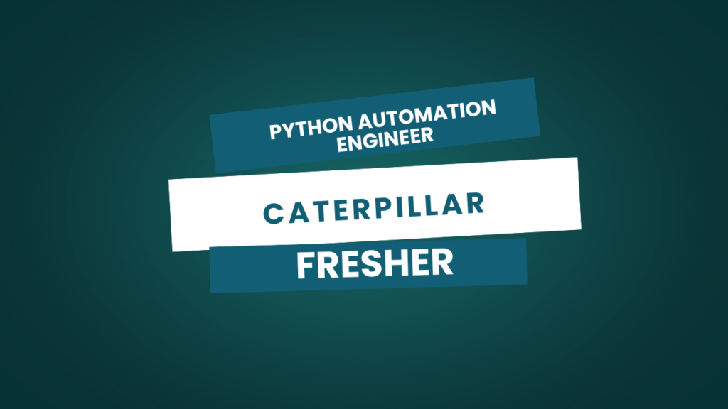 Python Automation Engineer Position at Caterpillar – Chennai