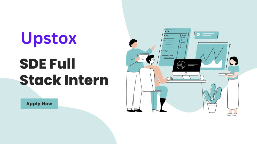 SDE Full Stack Intern Position at Upstox – Mumbai